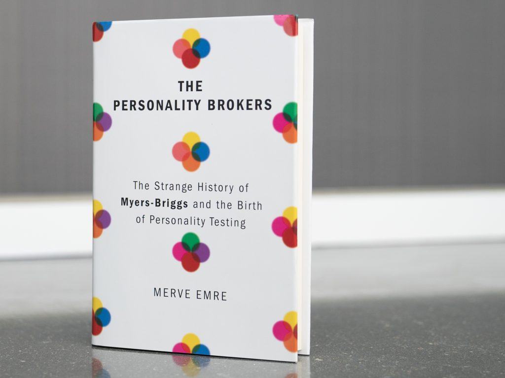 The Personality Brokers: The Strange History of Myers-Briggs and the Birth of Personality Testing by Merve Emre. The Personality Brokers: The Strange History of Myers-Briggs and the Birth of Personality Testing by Merve Emre. (Cameron Pollack/NPR)