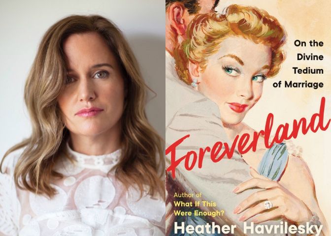havrilesky Heather Havrilesky is the author of Foreverland: On the Divine Tedium of Marriage, published by Ecco Harper Collins, available February 8, 2022.