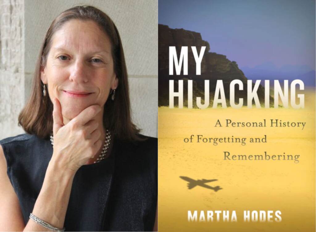 mhodessidebyside Martha Hodes is a historian and author of 'My Hijacking' (Photograph by Bruce Dorsey)