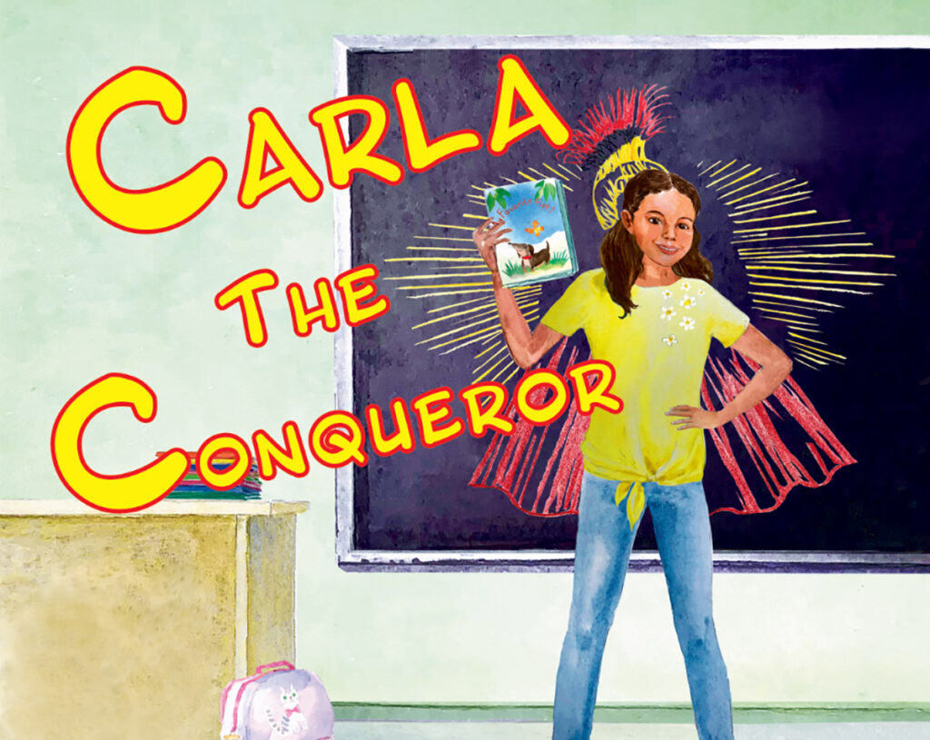 Words say Carla the Conqueror in an illustration of a girl standing at the front of a classroom.