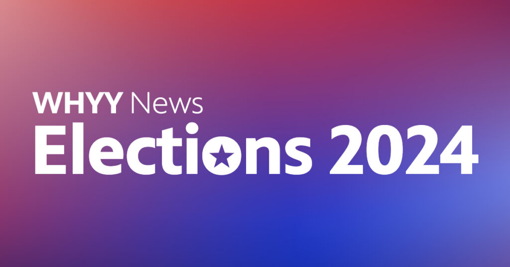 FB_1200x628_Elections2024 A promo image for WHYY News' Elections 2024 coverage.